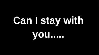 Can I stay with you..... love quotes  love messages love letter heartfelt messages