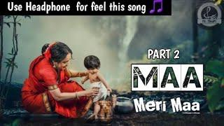 MERI MAA MERI DHAROHAR | PART 2 | HEART TOUCHING HINDI SONG 2024