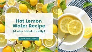 Why I Drink Hot Lemon Water Daily (Plus a Simple Recipe!)