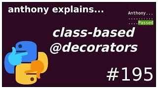 python: class-based @decorators (intermediate - advanced) anthony explains #195