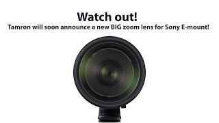 Hot! Tamron will soon announce a new BIG FF zoom  lens for Sony E-mount. These could be the specs!