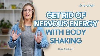 Get Rid of Nervous Energy With Body Shaking