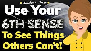Your Sixth Sense Is Trying to Show You THIS  Abraham Hicks 2024