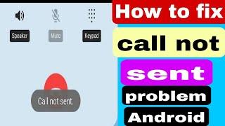 Call not sent 2023 | How to fix call not sent Android | Call Not Sent Problem | call not Sent