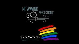 Queer Moments from New Wind Productions