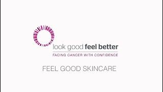 Feel good skincare, a Look Good Feel Better tutorial