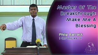 Master Of The Breakthrough; Make Me a Blessing - Philip Barrett