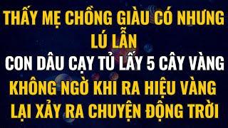 Thấy Mẹ Chồng Giàu Có Nhưng Lú Lẫn, Con Dâu Cạy Tủ Lấy 5 Cây Vàng – Không Ngờ Khi Ra Hiệu Vàng Lại..