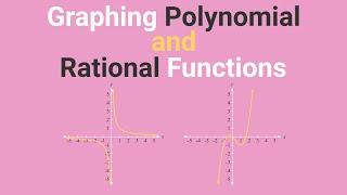 Graphing Polynomial and Rational Functions