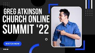 Greg Atkinson at the 2022 Church Online Summit - digital first impressions & welcoming people online
