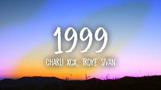 Charli XCX, Troye Sivan - 1999 (Lyrics)