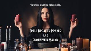 Spell-Breaking Prayer: Powerful Protection Magick for Ultimate Defense - 2024