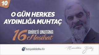 10) O Gün Herkes Aydınlığa Muhtaç / Ahireti Unutana 16 Nasihat - Nureddin YILDIZ