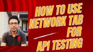 How to use the Network Tab for API Testing?