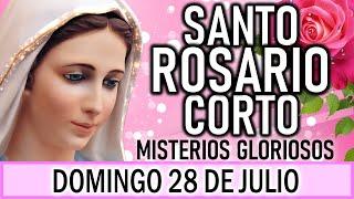 Santo Rosario Corto de hoy Domingo 28 de Julio Misterios Gloriosos  Rosario ala Virgen María