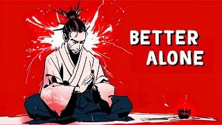 If you wanna evolve, just go alone - Miyamoto Musashi