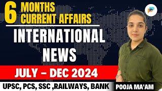 Last 6 Months Current Affairs 2024 | July 2024 To December 2024 | International News 2024