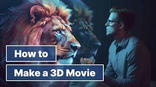 How to Make a 3D Video/Movie by Yourself | Foolproof