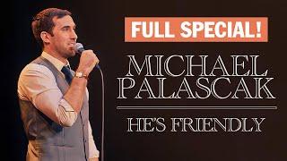 Michael Palascak's Full Special -- He's Friendly