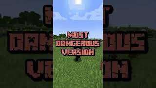 most dangerous version in minecraft...