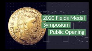 2020 Fields Medal Symposium: Public Opening