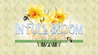 In Full Bloom - Floral Delights Deco-Large Collection!