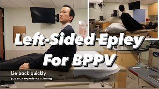Left-sided Epley Maneuver for BPPV - how to by Dr Ted Cho Dizziness and Balance Disorders expert