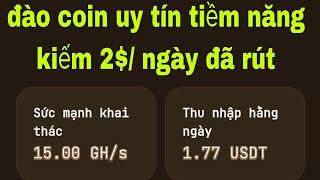 cách kiếm tiền online | app đào coin mới ra uy tín tiềm năng, kiếm 2$/ ngày đã rút