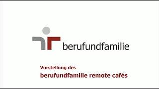 Vorstellung des berufundfamilie remote cafés