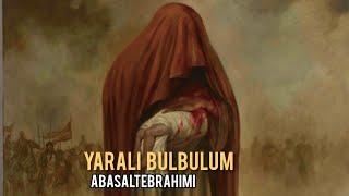 Abasalt Ebrahimi - Yarali Bulbulum |Yeni Mərsiyyə | 2024 | Official Video|