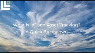 What is IoT and Asset Tracking? | A Quick Breakdown