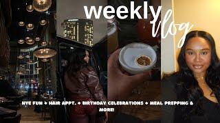 WEEKLY VLOG! STAYING CONSISTENT + NYE + HAIR APPT + MEAL PREPPING + BIRTHDAY CELEBRATION +  & MORE!
