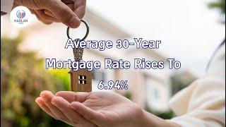 Average 30-Year Mortgage Rate Rises To 6.94%: Nadlan !!