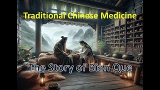 Traditional Chinese Medicine: The Story of Bian Que, the Great Han Physician