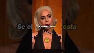 LADY GAGA: “Puoi ottenere tutto ciò che la vita ti offre.” #motivazione #crescitapersonale #successo