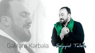 Seyyid Taleh Boradigahi - Gelirem Kerbela - Meherrem ayi ucun - 2019 HD (Official Video)