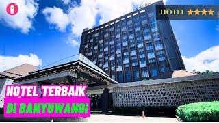 MASIH JADI YANG TERBAIK DI BANYUWANGI! - HOTEL MEWAH HARGA 800 RIBUAN