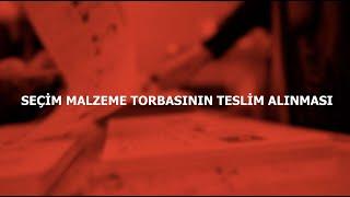 SEÇİM MALZEME TORBASININ TESLİM ALINMASI