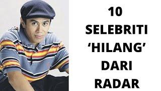 10 SELEBRITI 'HILANG' DARI RADAR