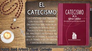 El CATECISMO de la IGLESIA CATÓLICA -  Café Católico - Padre Arturo Cornejo ️