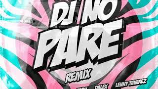 Dj No Pare REMIX - Justin Quiles ft Natti Natasha, Farruko, Zion, Dalex, Lenny Tavárez