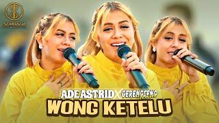 ADE ASTRID X GERENGSENG TEAM - WONG KETELU (OFFICIAL MUSIC VIDEO) | Resiko Dadi Wong Ketelu