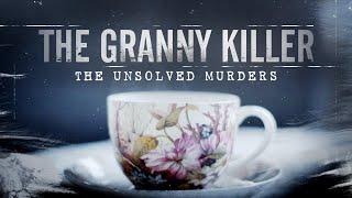 The Granny Killer: All the Murders We Know...