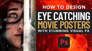 How to Design Eye Catching Movie Posters with Stunning Visual Effects