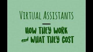 (12 min) Virtual Assistants. How They Work & What They Cost