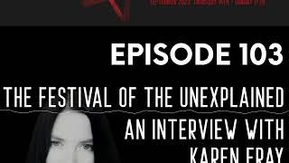 he Festival of the Unexplained - An interview with Karen Fray