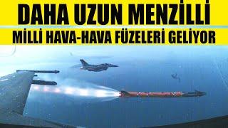 DAHA UZUN MENZİLLİ MİLLİ HAVA-HAVA FÜZELERİ GELİYOR