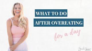 What to Do after Overeating for a Day