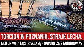 Torcida w Poznaniu, strajk Lecha, Motor wita Ekstraklasę - RAPORT ZE STADIONÓW #2 (21-22.07.2024)