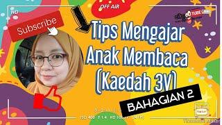 Tips Mengajar Anak Membaca ( Kaedah 3V) Bahagian 2